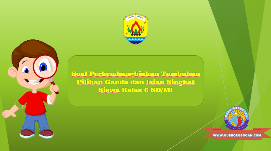 Soal IPA Perkembangbiakan tumbuhan kelas 6 sd