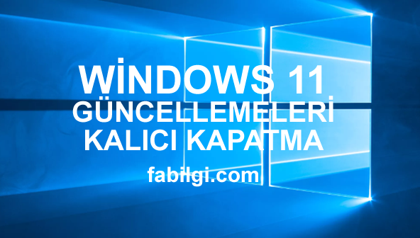 Windows 11 Otomatik Güncelleştirmeleri Kalıcı Kapatma 5 Yöntem