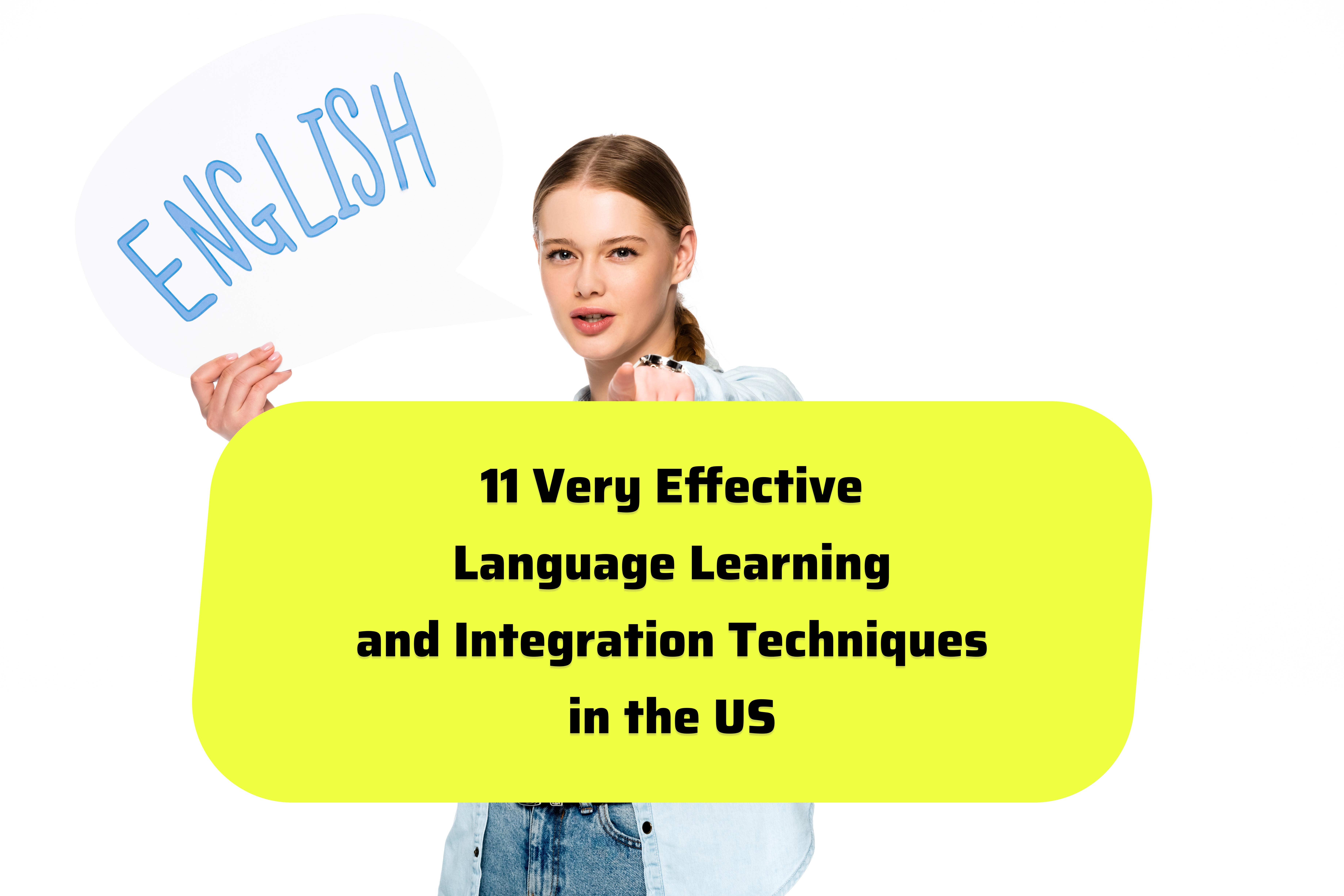 12 Very Effective Language Learning and Integration Techniques in the US