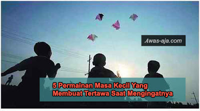 5 Permainan Masa Kecil Yang Membuat Kita Tertawa Saat Mengingatnya