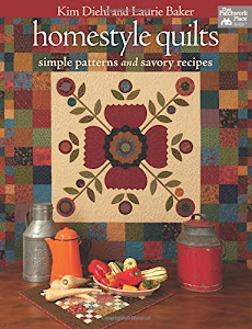 Homestyle Quilts: Simple Patterns and Savory Recipes