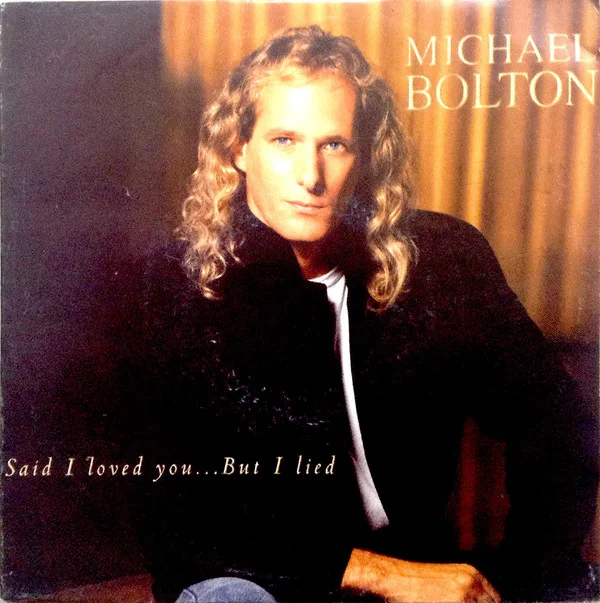 Said I Loved You…But I Lied mp3: Michael Bolton song download