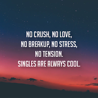 Singles Dp Images - No crush, no love, no breakup, no stress, no tension. Singles are always cool.