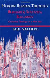Modern Russian Theology: Bukharve, Soloviev, Bulgakov: Orthodox Theology in New Key