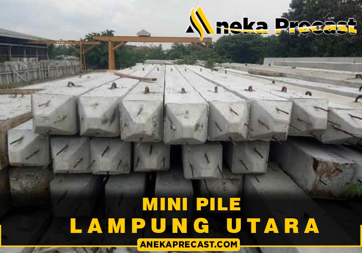Harga Tiang Pancang Mini Pile Lampung Utara