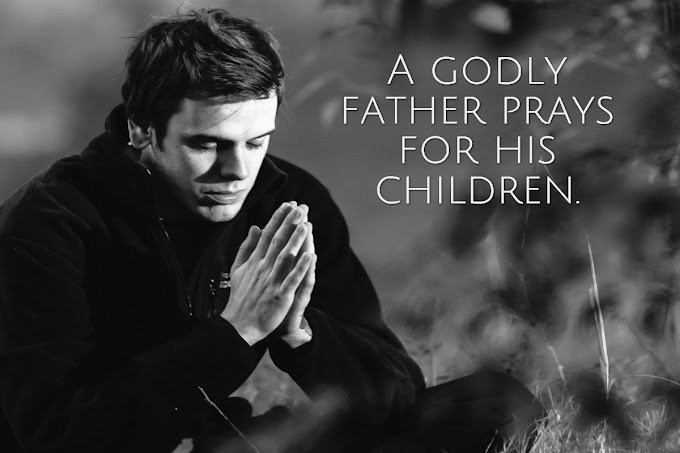 A Godly Father Prays for His Children