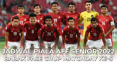 Jadwal Piala AFF 2022 Babak Fase Grup Matchday ke-5