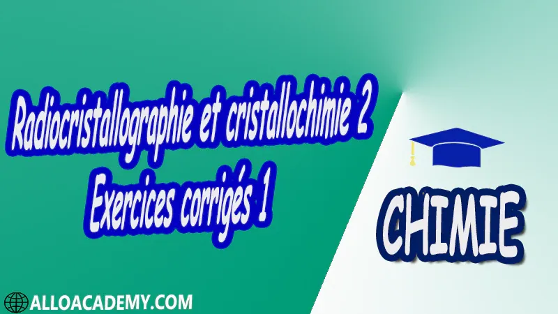 Radiocristallographie et cristallochimie 2 - Exercices corrigés 1 pdf