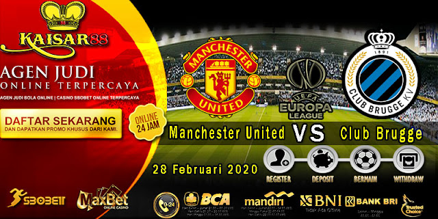 Prediksi Bola Terpercaya Liga UEFA Europa Manchester United vs Club Brugge 28 Februari 2020