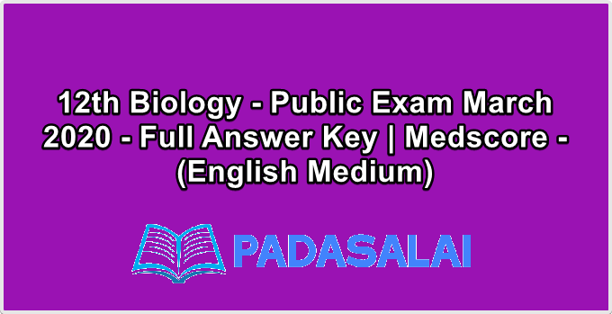 12th Biology - Public Exam March 2020 - Full Answer Key | Medscore - (English Medium)