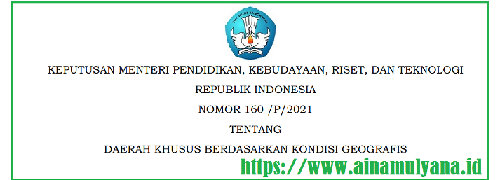 Kepmendikbud ristek Nomor 160/P/2021 Tentang Daerah Khusus Berdasarkan Kondisi Geografis Tahun 2021