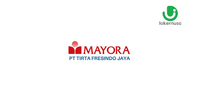 Lowongan Kerja PT Tirta Fresindo Jaya, Mayora Group