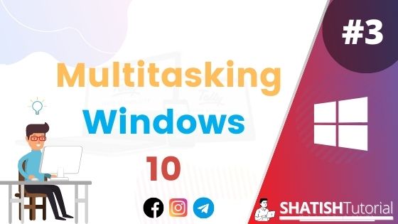 Multitasking in Windows 10 In Hindi