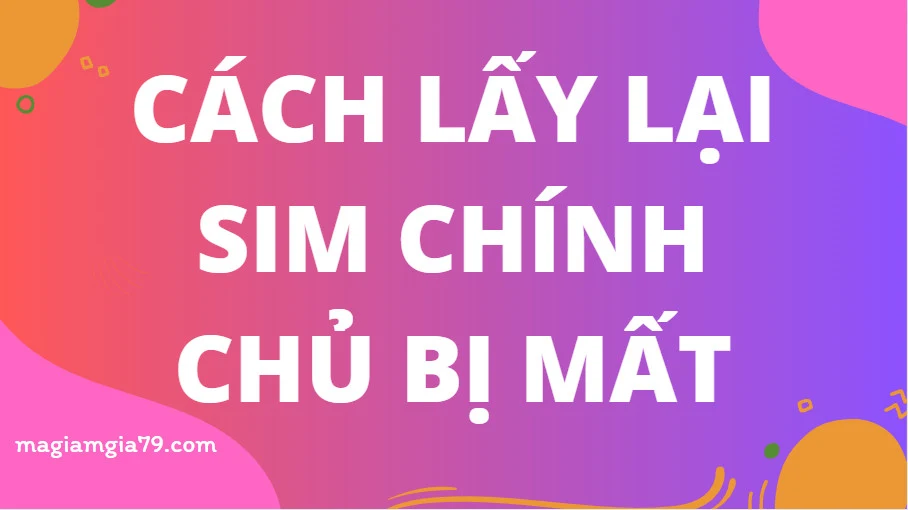 Cach lay lai sim chinh chu bi mat