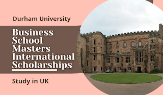 Durham University Business School Int'l Scholarships 2023/2024