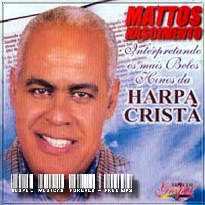 Mattos Nascimento - Interpretando Os Mais Belos Hinos da Harpa Cristã - 2008