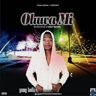 YUNG HOLLA - OLUWA MI (EXCLUSIVETRENDS]) 