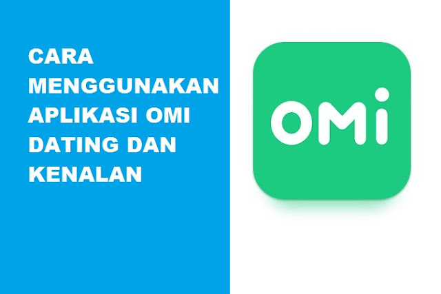 Cara Menggunakan Aplikasi OMI - Deting dan Kenalan