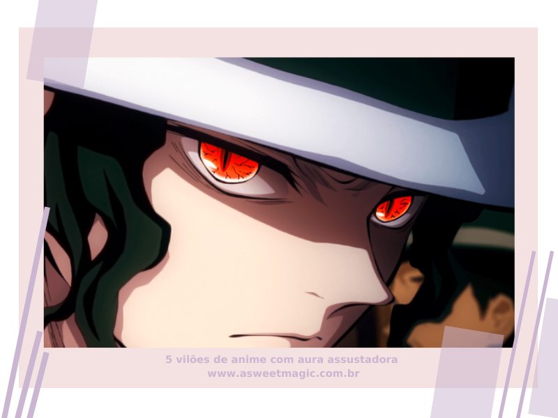 5 Vilões de Anime com Aura Assustadora