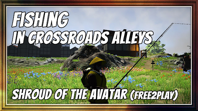 FISHING IN CROSSROADS ALLEYS • SHROUD OF THE AVATAR R60 (FREE-TO-PLAY)