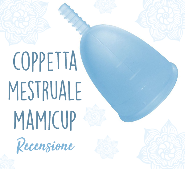 Recensione della coppetta mestruale Mamicup