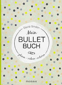Mein Bullet Buch: Planen, ordnen, notieren