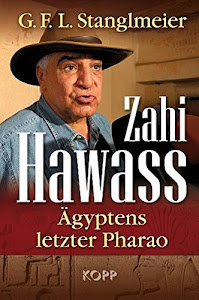 Zahi Hawass – Ägyptens letzter Pharao