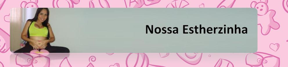 Nossa Estherzinha