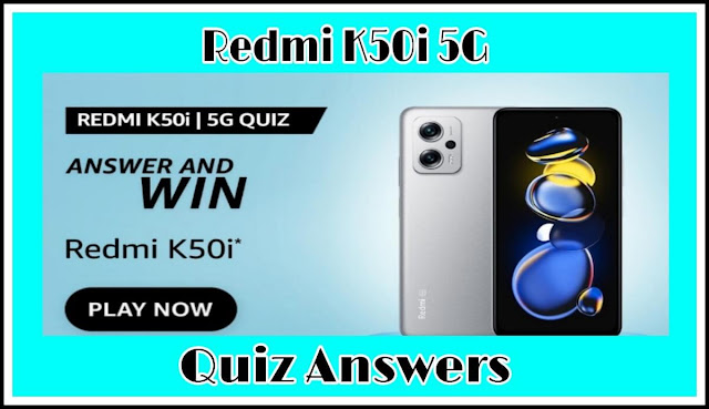 Redmi K50i 5G Quiz Answers : 5 सवालों के जवाब दे और जीते Redmi K50i 5G