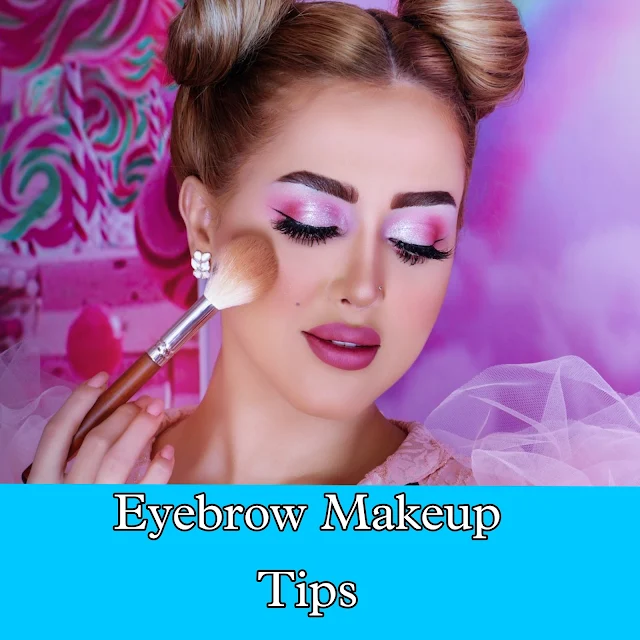 Eyebrow Makeup Tips