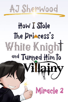 How I Stole the Princess's White Knight and Turned Him to Villainy