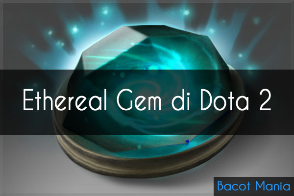 Ethereal Gem di Dota 2, Gem di Dota 2