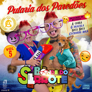 BONDE DO SERROTE - VOL-5 - A PUTARIA DOS PAREDÕES - VERÃO 2017 ESTUDIO