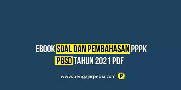 Ebook Soal dan Pembahasan PPPK PGSD Tahun 2021 PDF