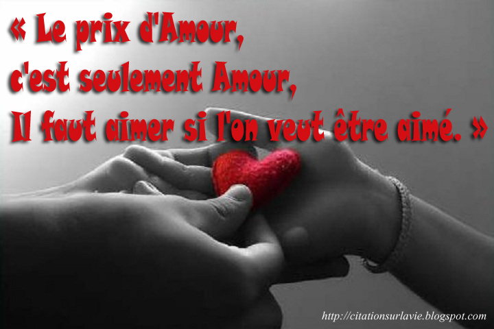 Le prix d'Amour, c'est seulement Amour, Il faut aimer si l'on veut ...