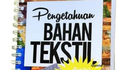 Rpp Pengetahuan Bahan Tekstil Kurikulum 2013 Revisi 2017/2018 dan Rpp 1 Lembar 2019/2020/2021 Kelas X Semester 1 dan 2