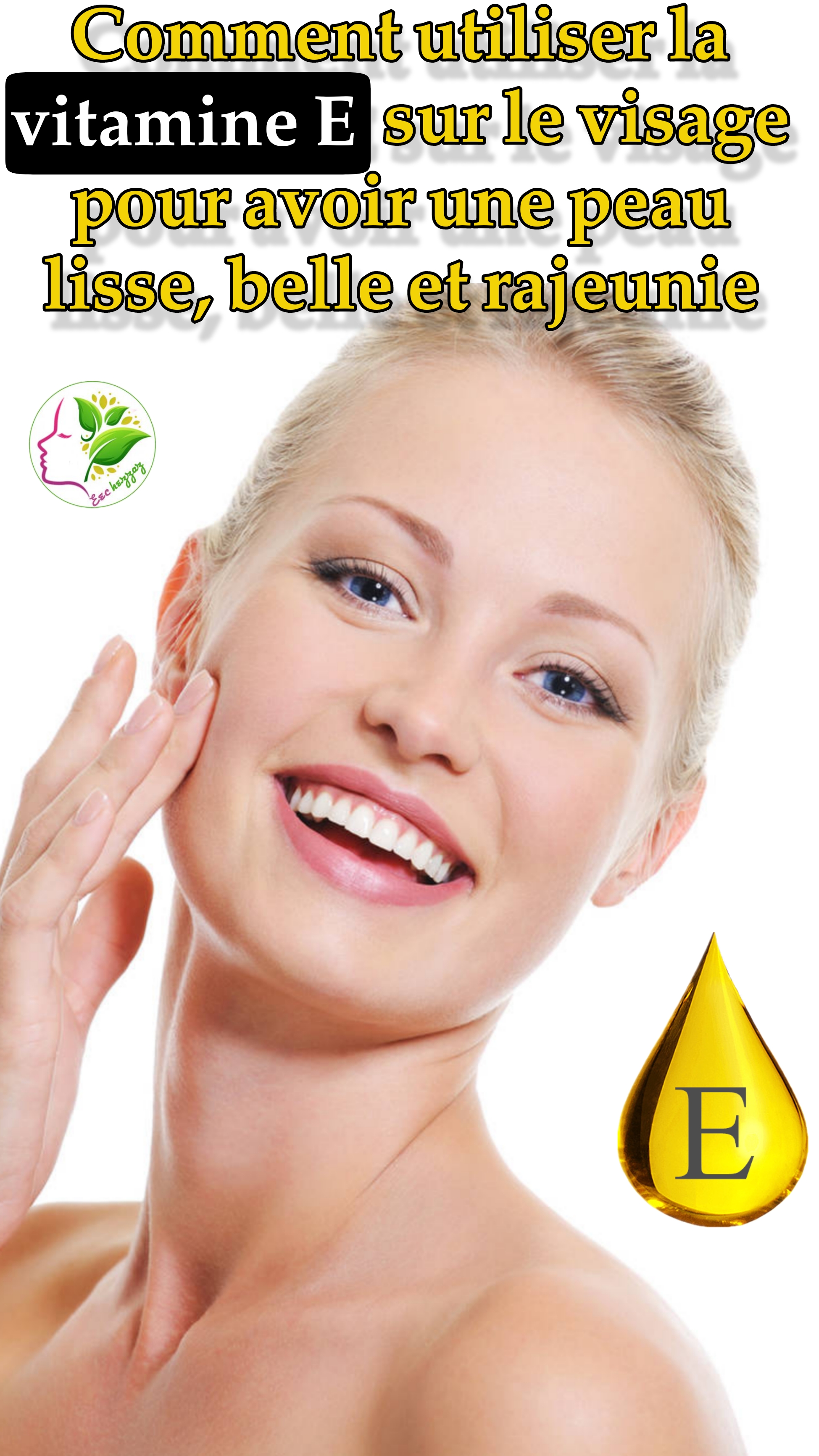 Comment utiliser la vitamine E sur le visage pour avoir une peau lisse, belle et rajeunie