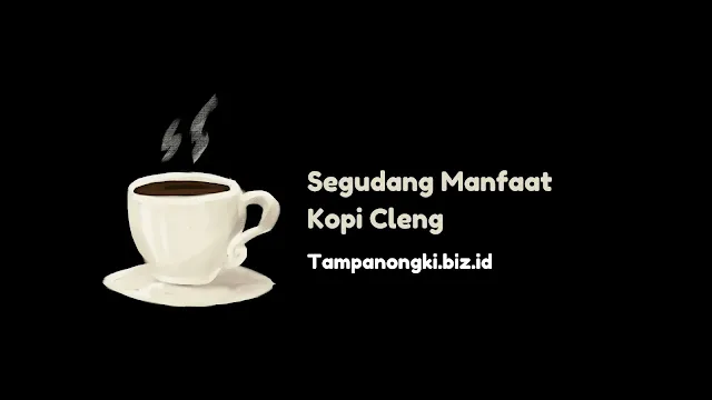 segudang manfaat kopi cleng