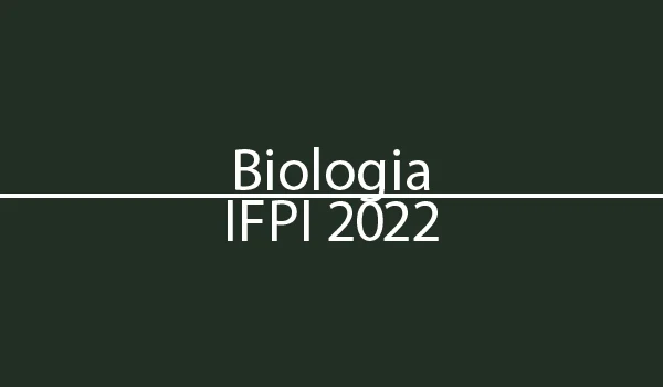 Prova Professor de Biologia IFPI 2022 com Gabarito