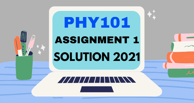 PHY101 Assignment 1 Solution Spring 2021