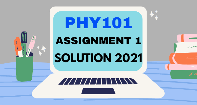 PHY101 Assignment 1 Solution 2021 - VU Answer