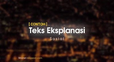 Contoh Teks Eksplanasi Sosial