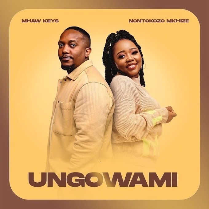 Mhaw Keys & Nontokozo Mkhize – Ungowami [Exclusivo 2023] (Download Mp3)