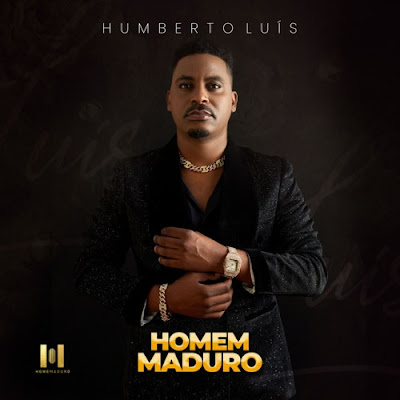 Humberto Luís – Homem Maduro (Álbum) Mp3 Download 2022