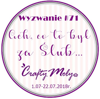 http://craftymoly.blogspot.com/2018/06/wyzwanie-71-ach-co-to-by-za-slub.html