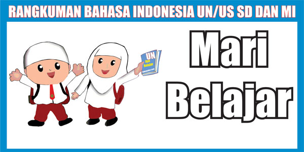 Rangkuman Materi UN/US Bahasa Indonesia SD/MI - Soal Ujian Sekolah