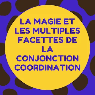 La magie et les multiples facettes de la conjonction coordination