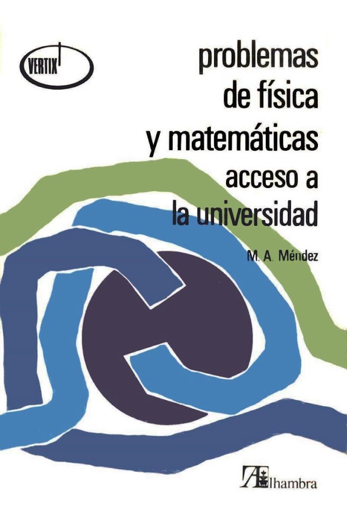 Problemas de física y matemáticas acceso a la universidad – M. A. Méndez