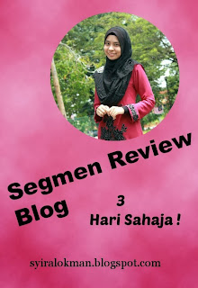 http://syiralokman.blogspot.com/2014/02/segmen-review-blog-3-hari-sahaja.html
