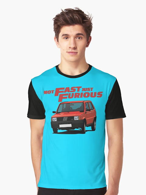 Not Fast just Furious with a Panda Mk1 shirt.